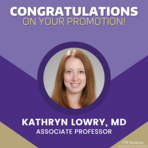 A photo of Kathryn Lowry set in a purple and gold background. The text reads: congratulations on your promotion and includes the UW Medicine logo.