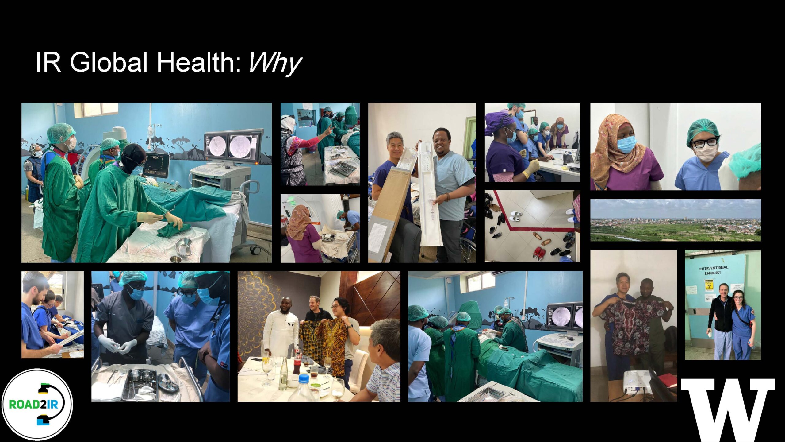A slide that reads: IR global health why. A collage of photos depicts medical staff in a variety of environments: conducting procedures, hugging, reviewing information, holding equipment, etc. 