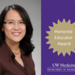 A photo of a smiling Dr. Janie Lee next to a purple and gold graphic that reads: Honored Educator Award. There is a UW Medicine Department of Radiology logo at the bottom.