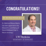 A purple, white and gold graphic featuring a photo of Dr. Mahmud Mossa-Basha. The text reads: Congratulations! Dr. Mahmud Mossa-Basha has been appointed to the Ellsworth C. and Nancy D. Alvord Endowed Chair in Neuro-oncology!