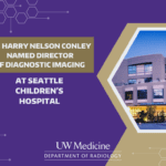 A purple and gold graphic with a photo of Seattle Children's Hospital embedded in it. The text reads: Dr. Harry Nelson Conley named director of diagnostic imaging at Seattle Children's Hospital.