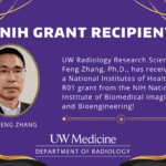 A purple and yellow graphic including a headshot of Dr. Feng Zhang with text that reads: NIH grant recipient, UW Radiology Research Scientist Feng Zhang, Ph.D., has received a National Institutes of Health R01 grant from the NIH National Institute of Biomedical Imaging and Bioengineering!