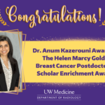 A purple and gold graphic with a header that reads "Congratulations!" and a subtext that reads "Dr. Anum Kazerouni Awarded The Helen Marcy Golde Breast Cancer Postdoctoral Scholar Enrichment Award"