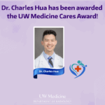 A purple graphic featuring a headshot of Dr. Charles Hua. The text reads: Dr. Charles Hua has been awarded the UW Medicine Cares Award!