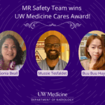 A purple graphic featuring headshots of three UW employees: Sonia Beall, Mussie Tesfaldet and Buu Buu Huynh. The test reads: MR Safety Team wins UW Medicine Cares Award!